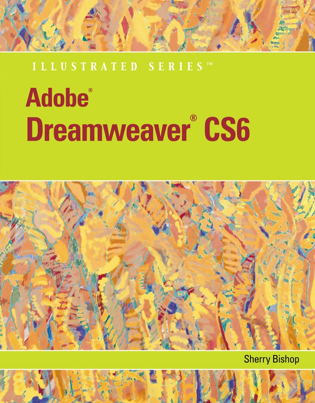 Adobe Dreamweaver CS6 Illustrated with Online Creative Cloud Updates 1st Edition