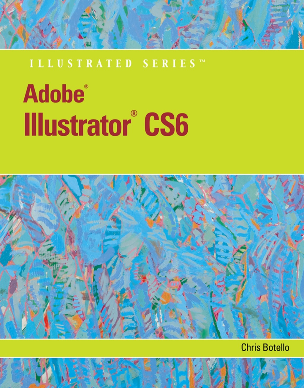 Adobe Illustrator CS6 Illustrated with Online Creative Cloud Updates 1st Edition