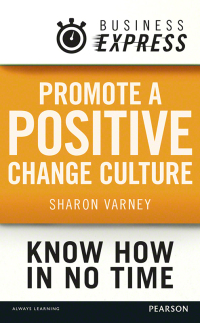 Omslagafbeelding: Business Express: Promote a positive change culture 1st edition 9781292095714