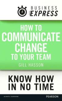 Cover image: Business Express: How to communicate Change to your Team 1st edition 9781292095813