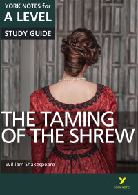 Cover image: The Taming of the Shrew: York Notes for A-Level Study Guide 1st edition 9781447982272