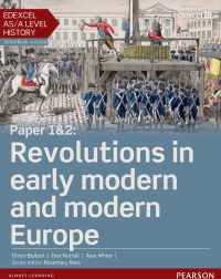 Cover image: Edexcel AS/A Level History, Paper 1&2: Revolutions in Early Modern and Modern Europe 1st edition 9781447980391