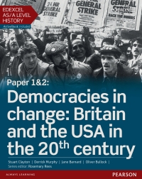 Cover image: Edexcel AS/A Level History, Paper 1&2: Democracies in Change: Britain and the USA in the 20th Century 1st edition 9781447980360