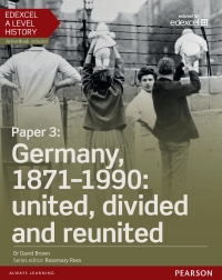 Cover image: Edexcel A Level History, Paper 3: Germany, 1871-1990: United, Divided and Re-united 1st edition 9781447985365