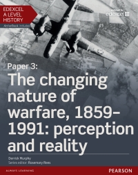 Cover image: Edexcel A Level History, Paper 3: The changing nature of warfare, 1859-1991: perception and reality eBook 1st edition 9781447985457