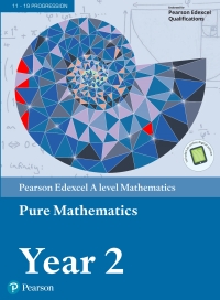 Immagine di copertina: Pearson Edexcel A level Mathematics Pure Mathematics Year 2 1st edition 9781292180311