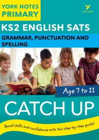 Omslagafbeelding: English SATs Catch Up Grammar, Punctuation and Spelling: York Notes for KS2: catch up, revise and be ready for 2022 exams 1st edition 9781292232829