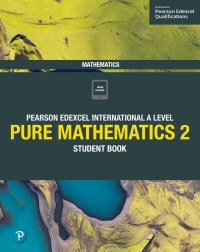 Imagen de portada: Pearson Edexcel International A Level Mathematics Pure Mathematics 2 Student Book 1st edition 9781292244853