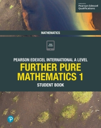 Cover image: Pearson Edexcel International A Level Mathematics Further Pure Mathematics 1 Student Book 1st edition 9781292244648