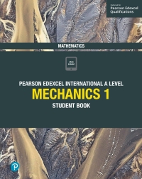 Cover image: Pearson Edexcel International A Level Mathematics Mechanics 1 Student Book 1st edition 9781292244679
