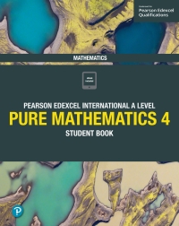 Imagen de portada: Pearson Edexcel International A Level Mathematics Pure Mathematics 4 Student Book 1st edition 9781292245126