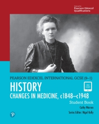 Cover image: Pearson Edexcel International GCSE (9–1) History: Changes in Medicine, c1848–c1948 Student Book 1st edition 9780435185404