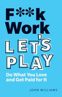 Cover image: F**k Work, Let's Play 2nd edition 9781292349367