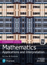 Imagen de portada: Pearson Baccalaureate for the IB Diploma Standard Level Mathematics Applications and Interpretation 1st edition 9780435193454
