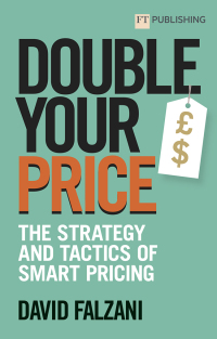 Imagen de portada: Double your Price: The Strategy and Tactics of Smart Pricing 1st edition 9781292426341