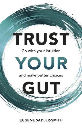 Immagine di copertina: Trust your Gut: Go with your intuition and make better choices 1st edition 9781292462165