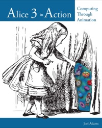 Cover image: Alice 3 in Action: Computing Through Animation 1st edition 9781305356740