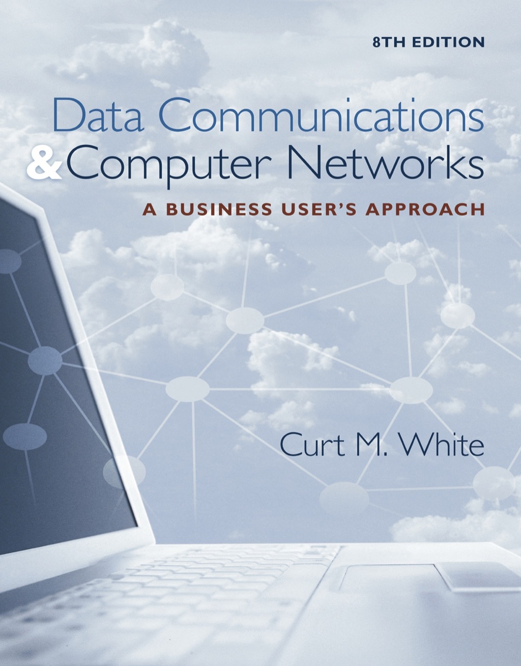 Data Communications and Computer Networks: A Business User’s Approach 8th Edition
    Newer Edition Available