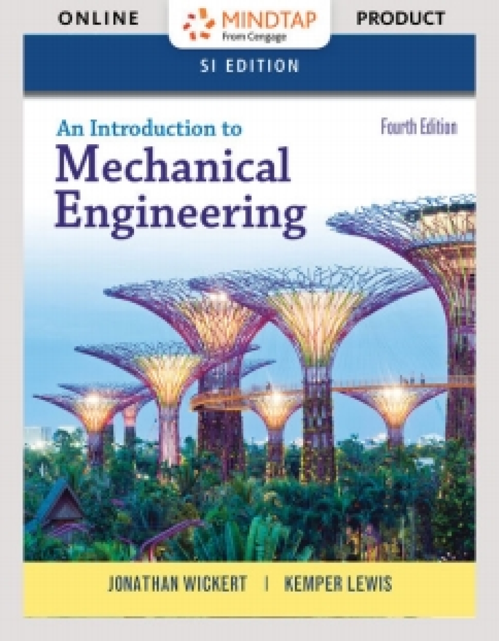 MindTap Engineering for Wickert/Lewis' An Introduction to Mechanical Engineering, SI Edition, 4th Edition, [Instant Access], 1 term (6 months) 4th Edition