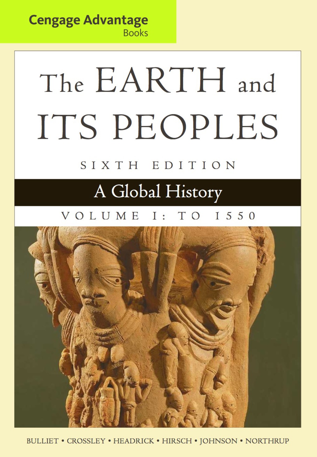 Cengage Advantage Books: The Earth and Its Peoples, Volume I: To 1550: A Global History 6th Edition