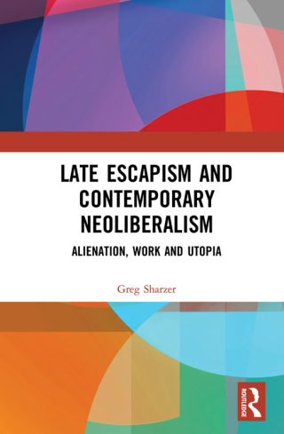 表紙画像: Late Escapism and Contemporary Neoliberalism 1st edition 9781138242319
