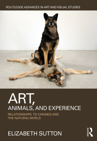 Omslagafbeelding: Art, Animals, and Experience 1st edition 9781138241954
