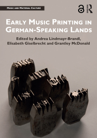 Cover image: Early Music Printing in German-Speaking Lands 1st edition 9780367666996