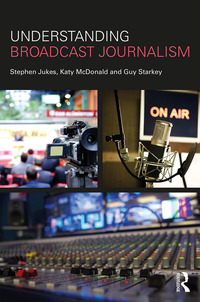 Cover image: Understanding Broadcast Journalism 1st edition 9781138241008