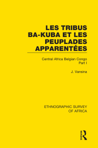 Cover image: Les Tribus Ba-Kuba et les Peuplades Apparentées 1st edition 9781138240841