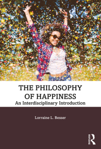 صورة الغلاف: The Philosophy of Happiness 1st edition 9781138240445