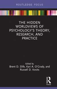 Titelbild: The Hidden Worldviews of Psychology’s Theory, Research, and Practice 1st edition 9780367271152