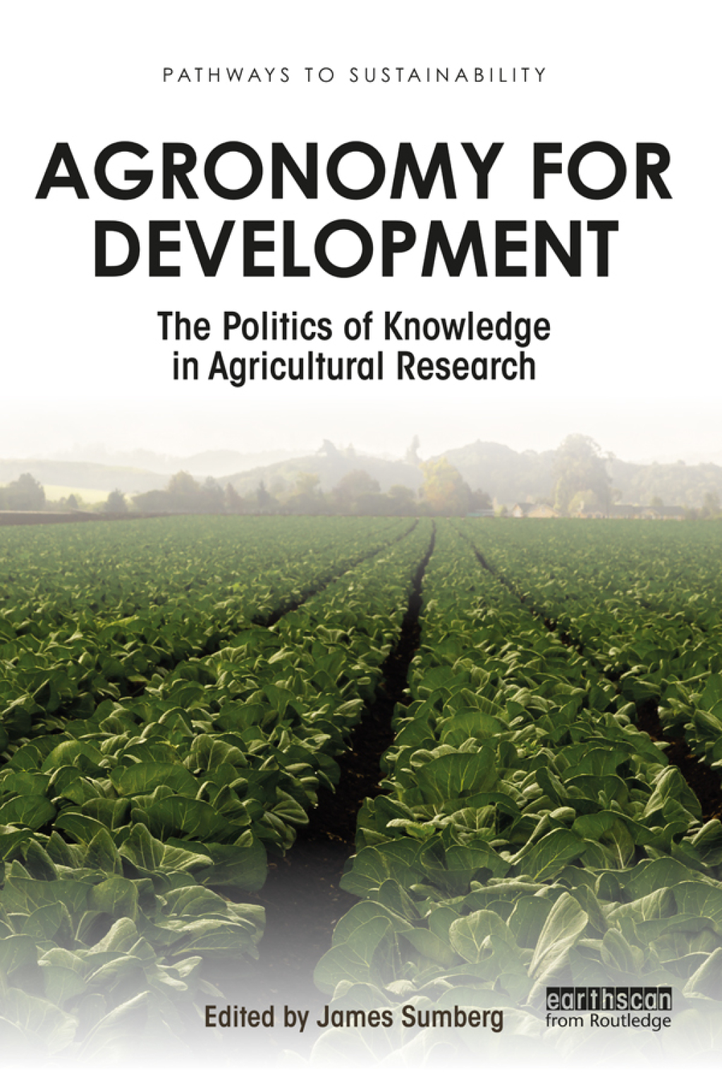 Agronomy for Development The Politics of Knowledge in Agricultural Research 1st Edition