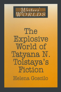 Cover image: The Explosive World of Tatyana N. Tolstaya's Fiction 1st edition 9781563248580