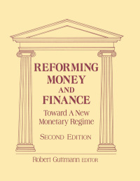 Cover image: Reforming Money and Finance 2nd edition 9781563247712