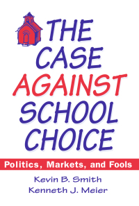 Cover image: The Case Against School Choice 1st edition 9781563245206