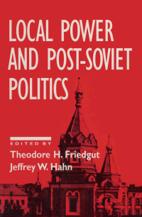 Cover image: Local Power and Post-Soviet Politics 1st edition 9781563244049