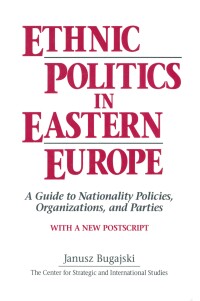Immagine di copertina: Ethnic Politics in Eastern Europe: A Guide to Nationality Policies, Organizations and Parties 2nd edition 9781563242830