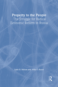 Cover image: Property to the People: The Struggle for Radical Economic Reform in Russia 1st edition 9781563242731