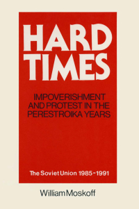 Titelbild: Hard Times: Impoverishment and Protest in the Perestroika Years - Soviet Union, 1985-91 1st edition 9781563242137