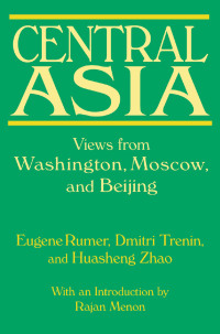 表紙画像: Central Asia: Views from Washington, Moscow, and Beijing 1st edition 9780765619952