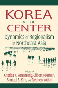 Imagen de portada: Korea at the Center: Dynamics of Regionalism in Northeast Asia 1st edition 9780765616562
