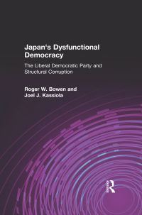 Imagen de portada: Japan's Dysfunctional Democracy: The Liberal Democratic Party and Structural Corruption 1st edition 9780765611024