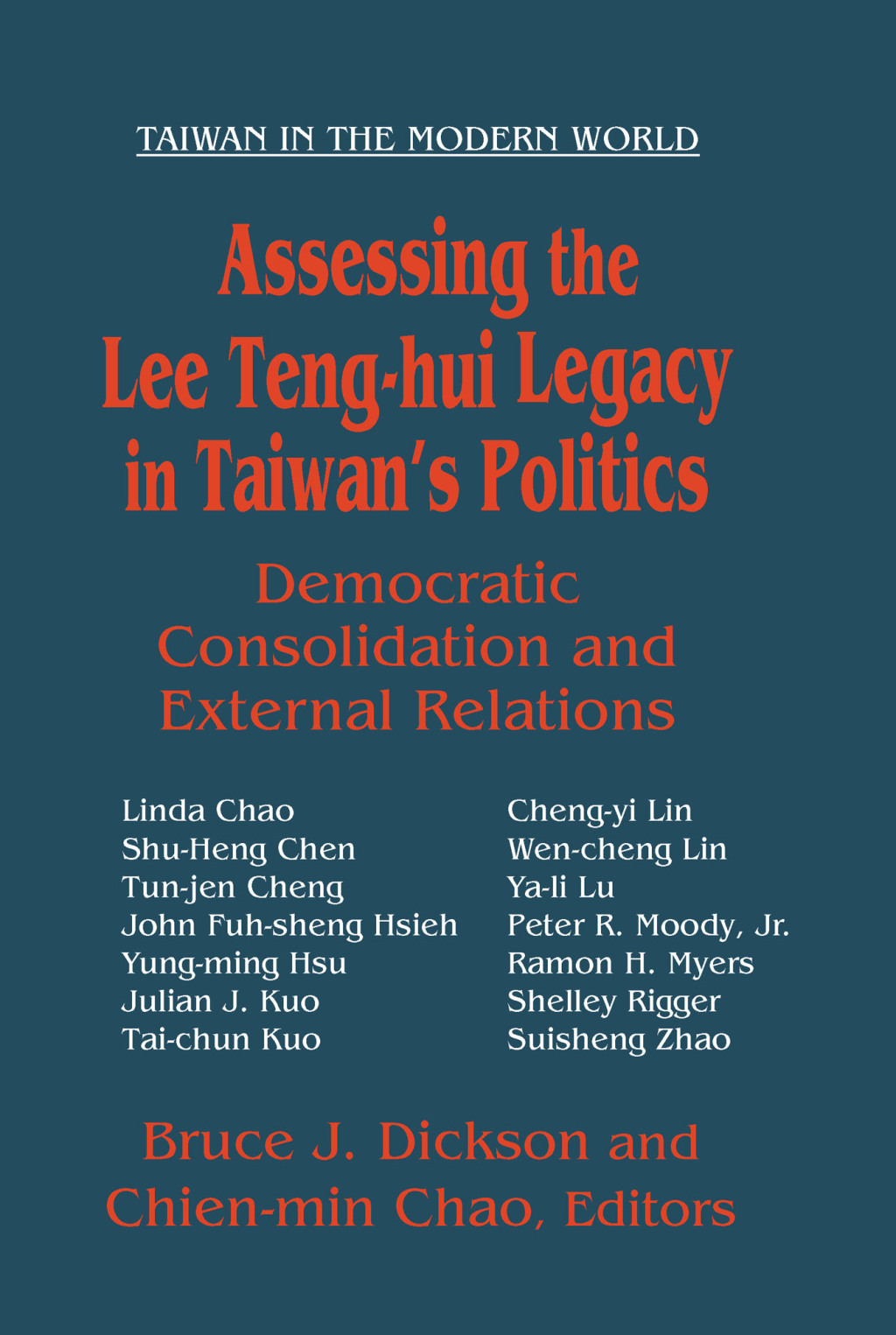 Assessing the Lee Teng-hui Legacy in Taiwan’s Politics Democratic Consolidation and External Relations 1st Edition