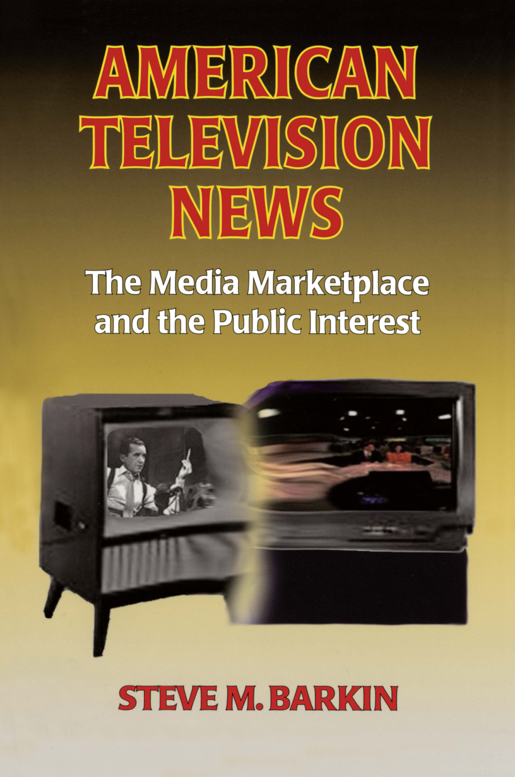 American Television News: The Media Marketplace and the Public Interest The Media Marketplace and the Public Interest 1st Edition