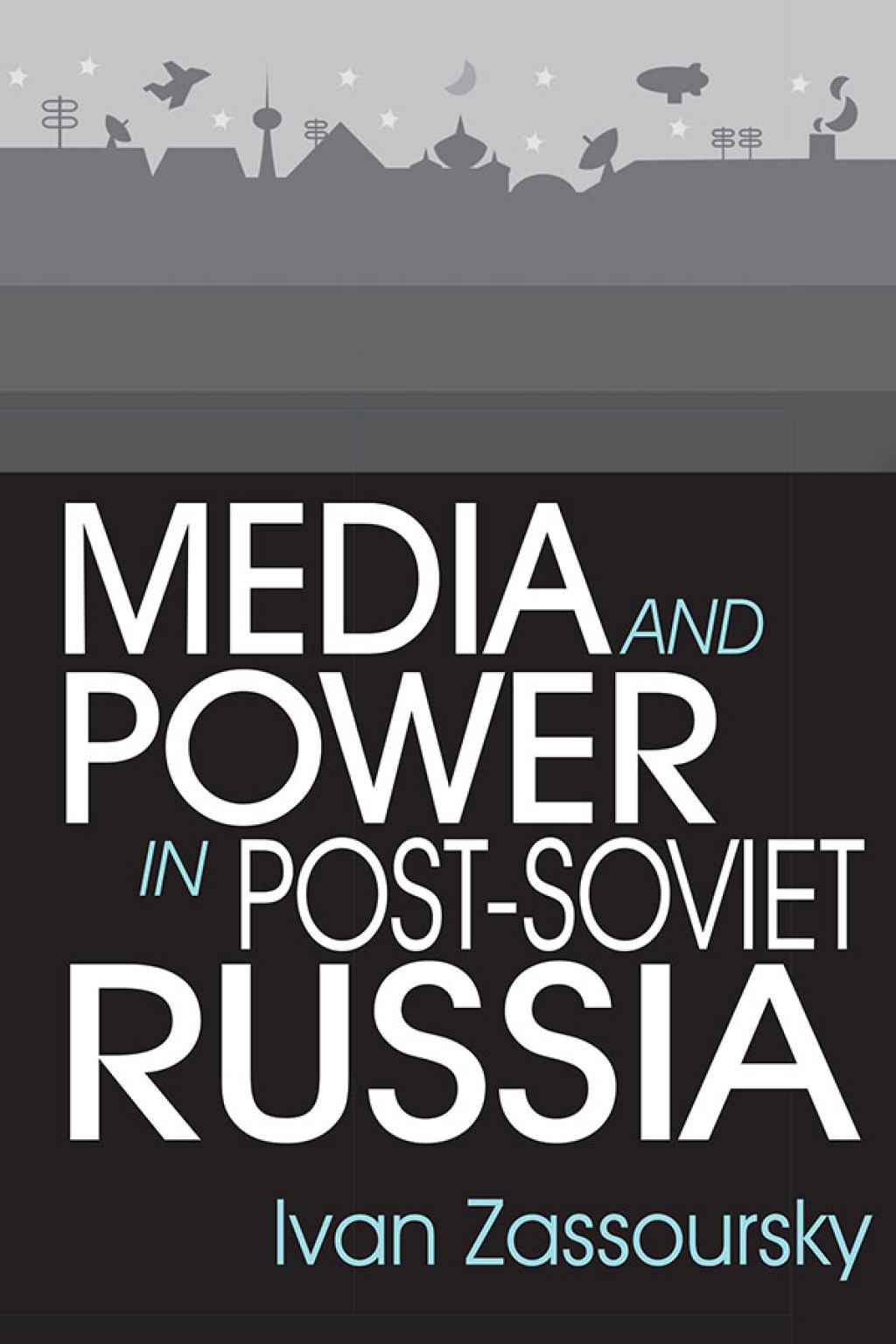 Media and Power in Post-Soviet Russia 1st Edition