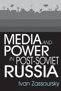 Cover image: Media and Power in Post-Soviet Russia 1st edition 9780765608642