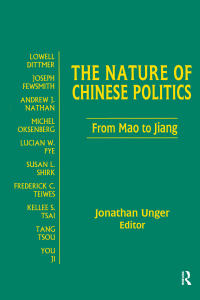 Cover image: The Nature of Chinese Politics: From Mao to Jiang 1st edition 9780765608482