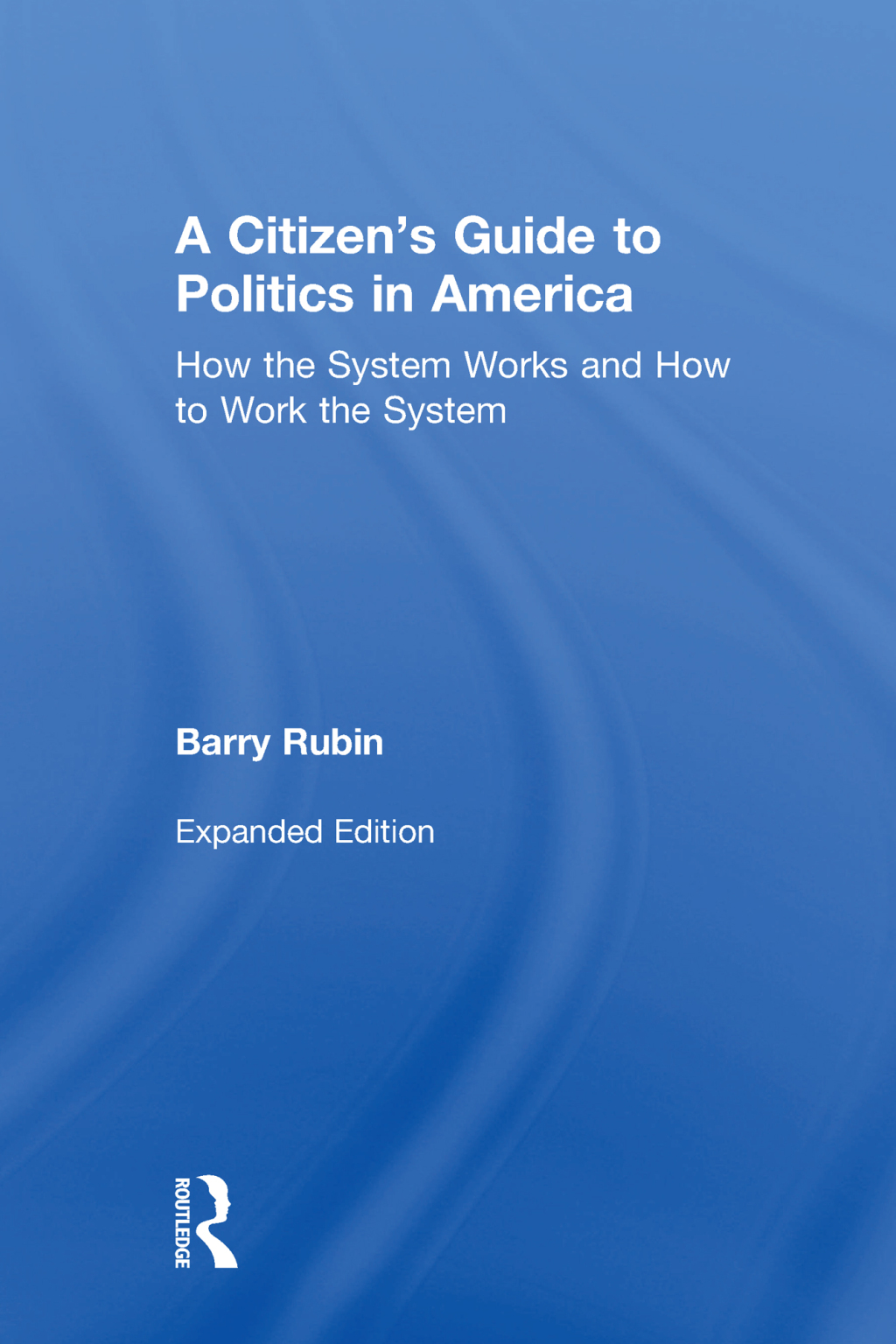 A Citizen’s Guide to Politics in America How the System Works and How to Work the System 2nd Edition