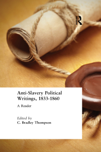 Cover image: Anti-Slavery Political Writings, 1833-1860 1st edition 9780765604033