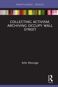 صورة الغلاف: Collecting Activism, Archiving Occupy Wall Street 1st edition 9780367777814